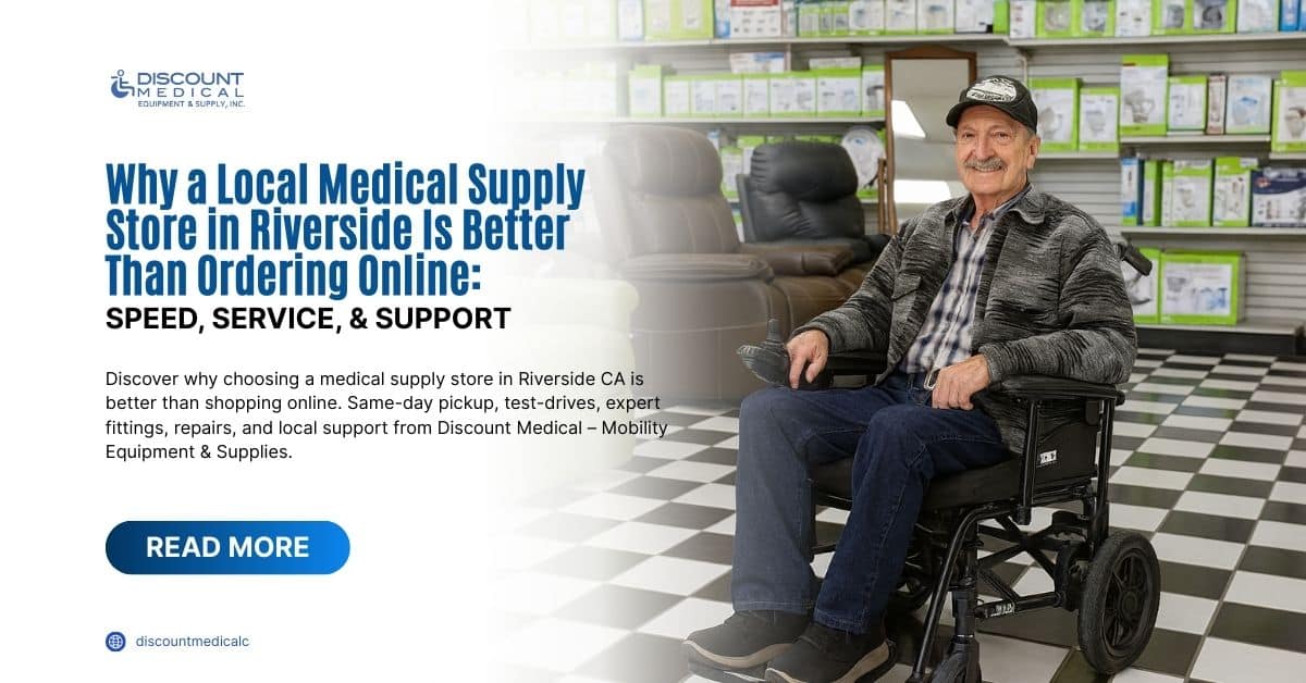 Why-a-Local-Medical-Supply-Store-in-Riverside-Is-Better-Than-Ordering-Online-Speed-Service-Support-